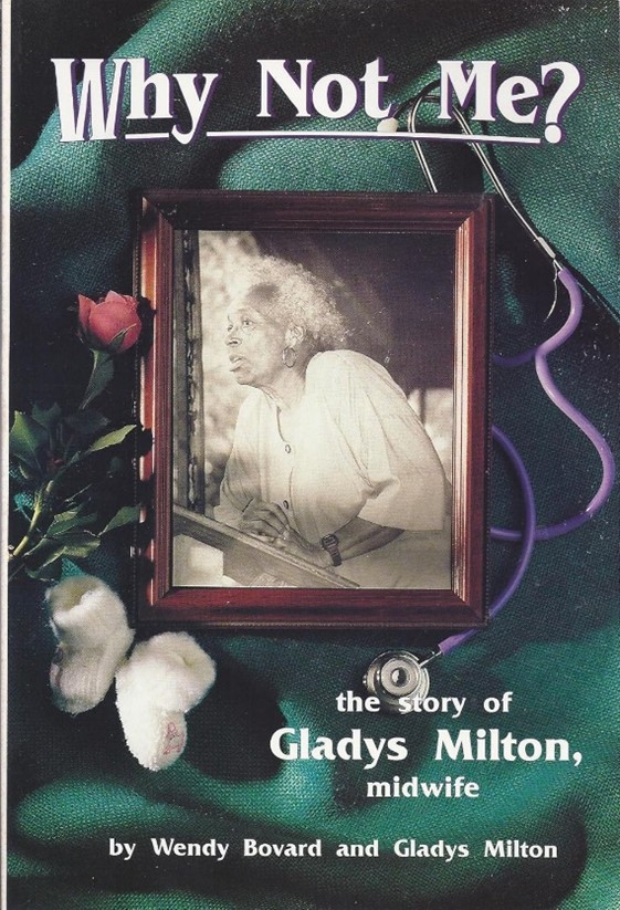 Cover of the book "Why Not Me?" by Gladys Milton, midwife and advocate for maternal healthcare.